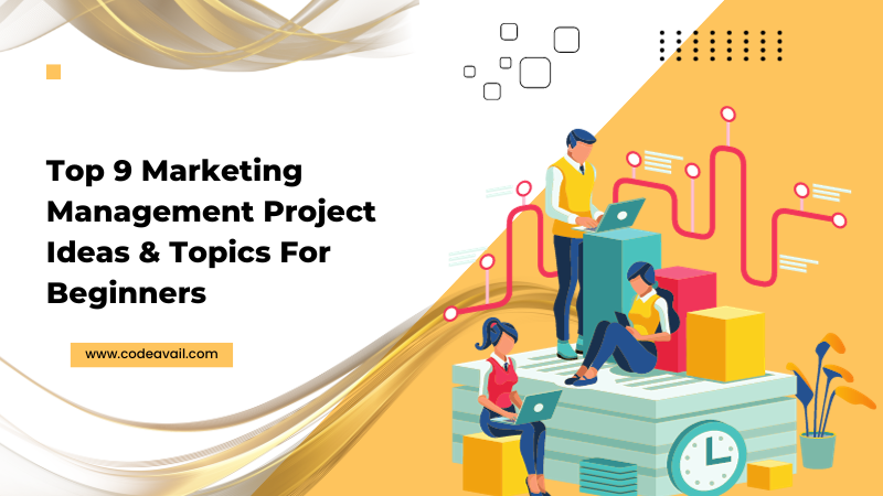 Top 9 Marketing Management Project Ideas & Topics For Beginners